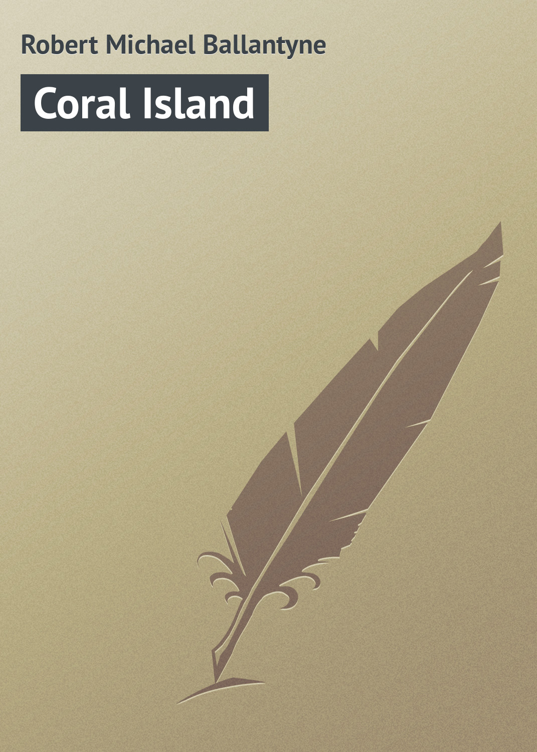 Книга Coral Island из серии , созданная Robert Michael, может относится к жанру Зарубежная старинная литература, Зарубежная классика. Стоимость электронной книги Coral Island с идентификатором 21103558 составляет 5.99 руб.