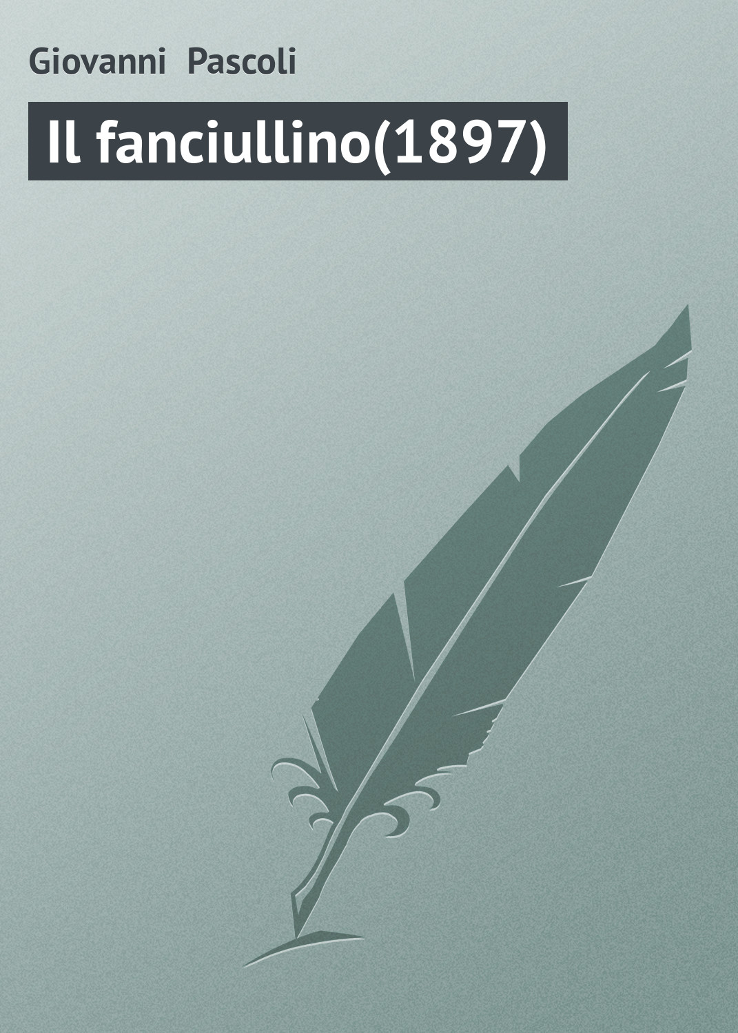 Книга Il fanciullino(1897) из серии , созданная Giovanni Pascoli, может относится к жанру Зарубежная старинная литература, Зарубежная классика. Стоимость электронной книги Il fanciullino(1897) с идентификатором 21103758 составляет 5.99 руб.