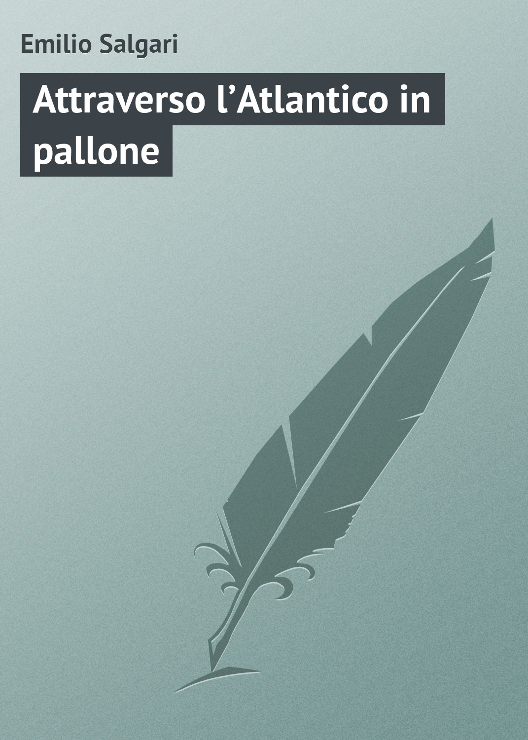 Книга Attraverso l’Atlantico in pallone из серии , созданная Emilio Salgari, может относится к жанру Зарубежная старинная литература, Зарубежная классика. Стоимость электронной книги Attraverso l’Atlantico in pallone с идентификатором 21103950 составляет 5.99 руб.