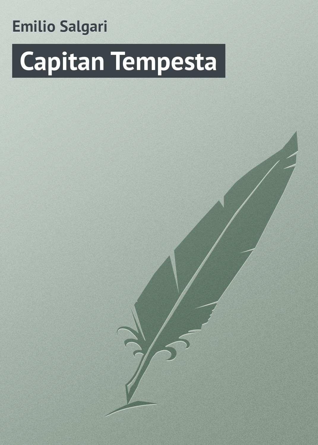Книга Capitan Tempesta из серии , созданная Emilio Salgari, может относится к жанру Зарубежная старинная литература, Зарубежная классика. Стоимость электронной книги Capitan Tempesta с идентификатором 21103958 составляет 5.99 руб.