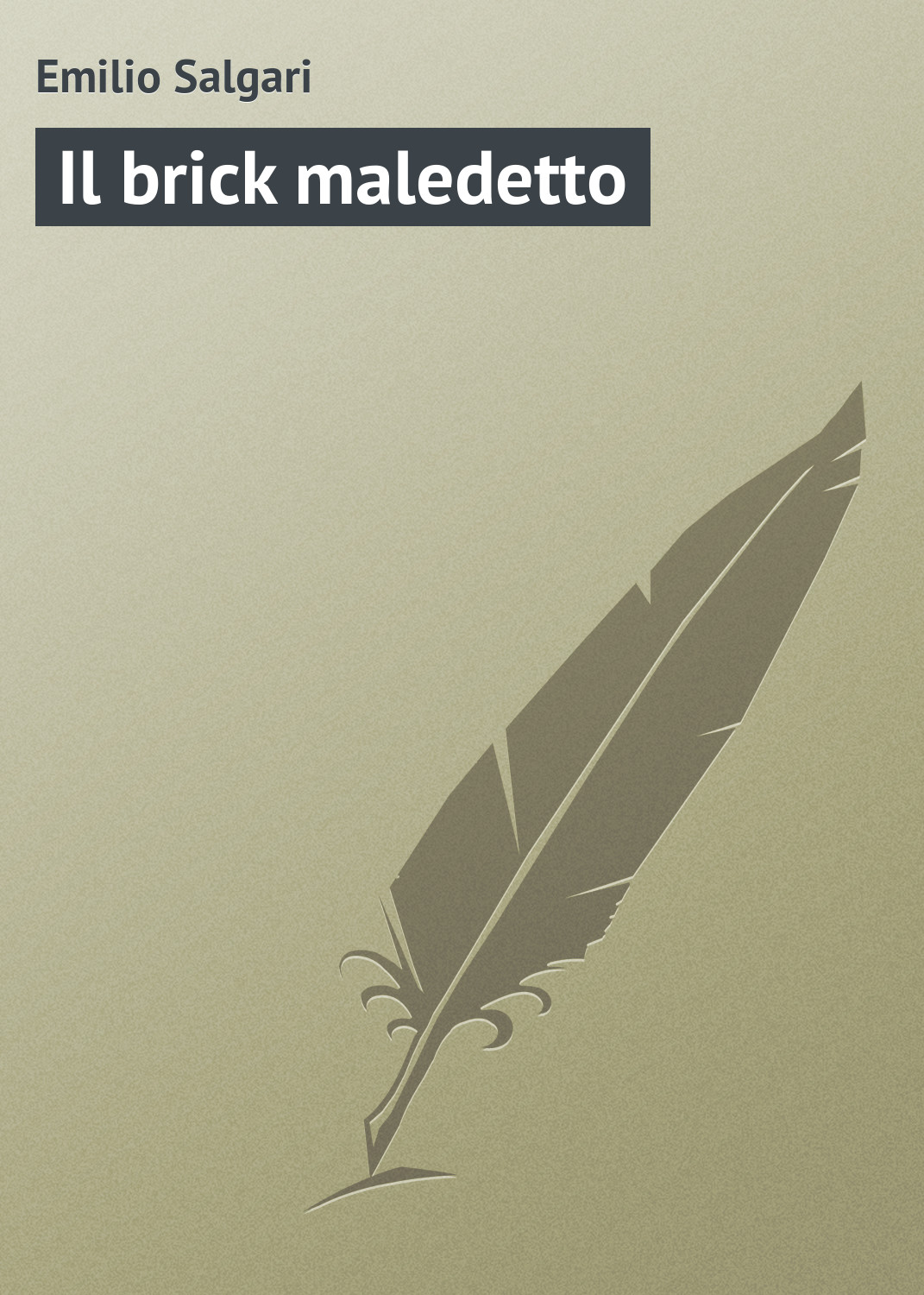 Книга Il brick maledetto из серии , созданная Emilio Salgari, может относится к жанру Зарубежная старинная литература, Зарубежная классика. Стоимость электронной книги Il brick maledetto с идентификатором 21104054 составляет 5.99 руб.
