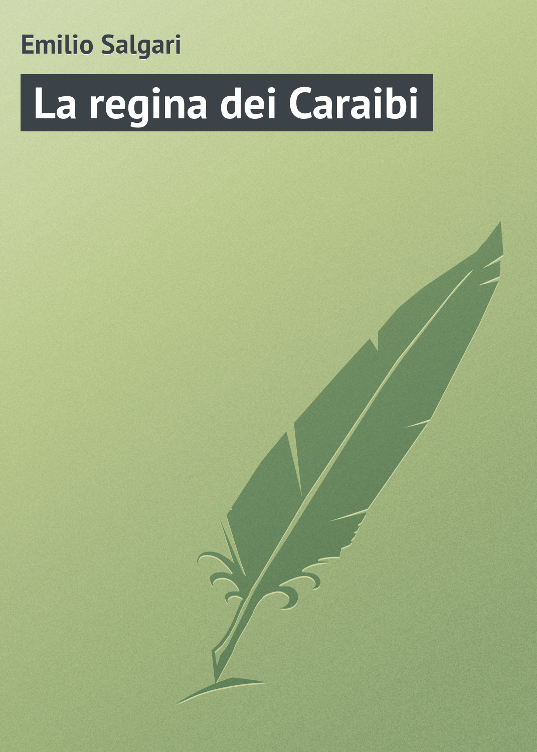 Книга La regina dei Caraibi из серии , созданная Emilio Salgari, может относится к жанру Зарубежная старинная литература, Зарубежная классика. Стоимость электронной книги La regina dei Caraibi с идентификатором 21104150 составляет 5.99 руб.