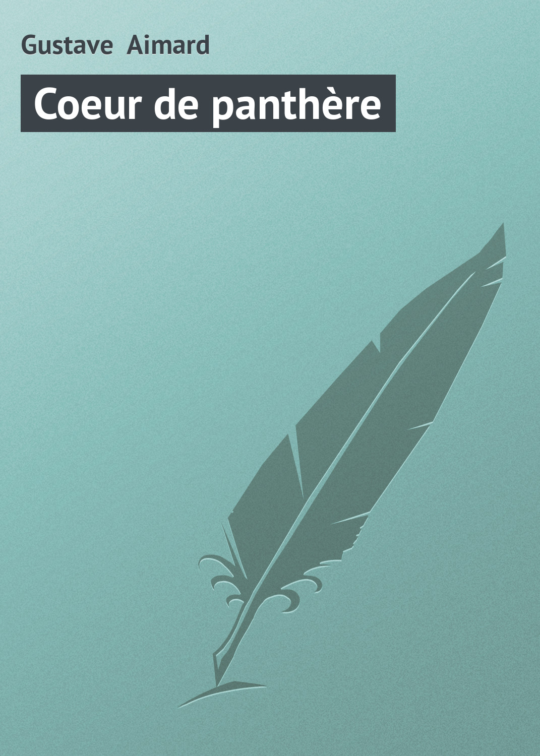 Книга Coeur de panthère из серии , созданная Gustave Aimard, может относится к жанру Зарубежная старинная литература, Зарубежная классика. Стоимость электронной книги Coeur de panthère с идентификатором 21105958 составляет 5.99 руб.