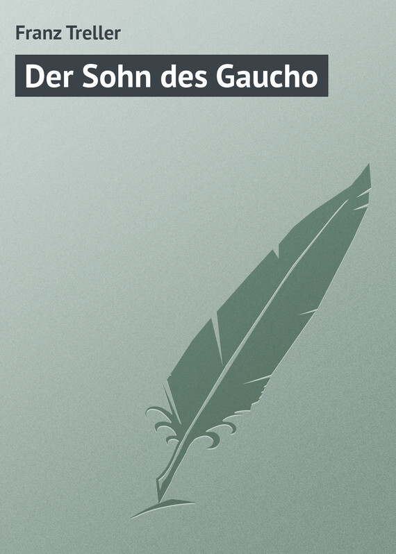 Книга Der Sohn des Gaucho из серии , созданная Franz Treller, может относится к жанру Зарубежная старинная литература, Зарубежная классика. Стоимость электронной книги Der Sohn des Gaucho с идентификатором 21106750 составляет 5.99 руб.
