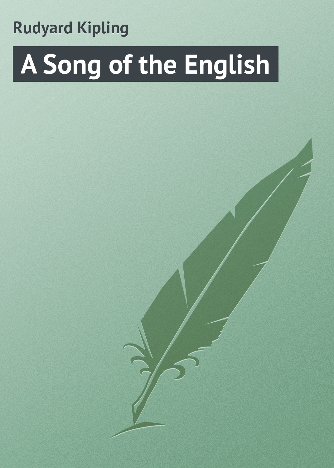 Книга A Song of the English из серии , созданная Rudyard Kipling, может относится к жанру Зарубежная классика, Иностранные языки. Стоимость электронной книги A Song of the English с идентификатором 22805458 составляет 5.99 руб.
