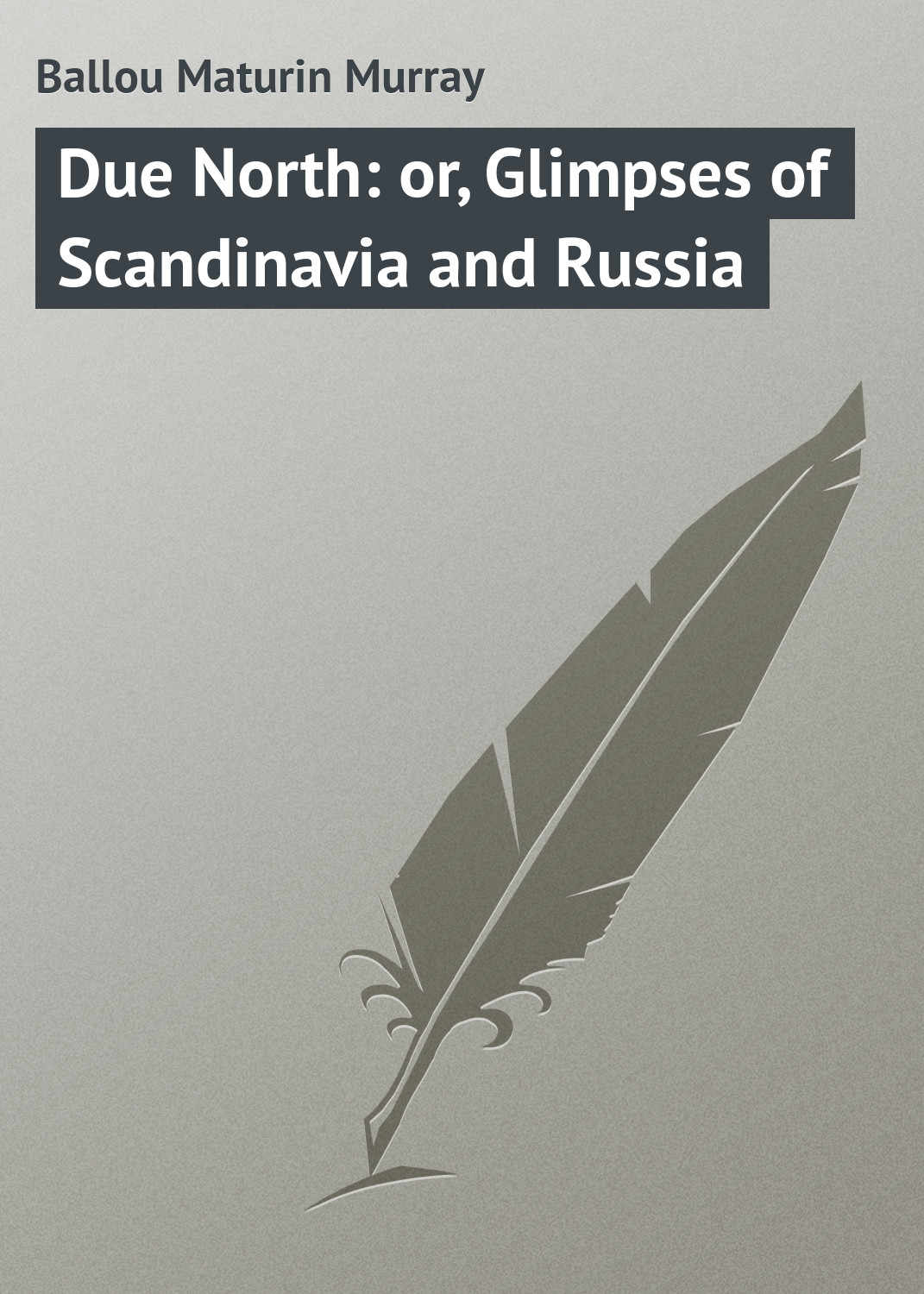 Due North: or, Glimpses of Scandinavia and Russia