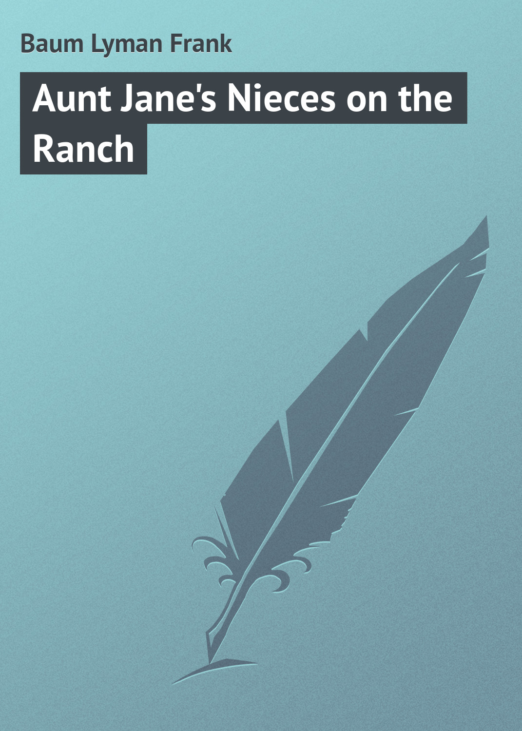 Книга Aunt Jane's Nieces on the Ranch из серии , созданная Lyman Baum, может относится к жанру Классические детективы, Зарубежные детективы, Зарубежная классика. Стоимость электронной книги Aunt Jane's Nieces on the Ranch с идентификатором 23147859 составляет 5.99 руб.