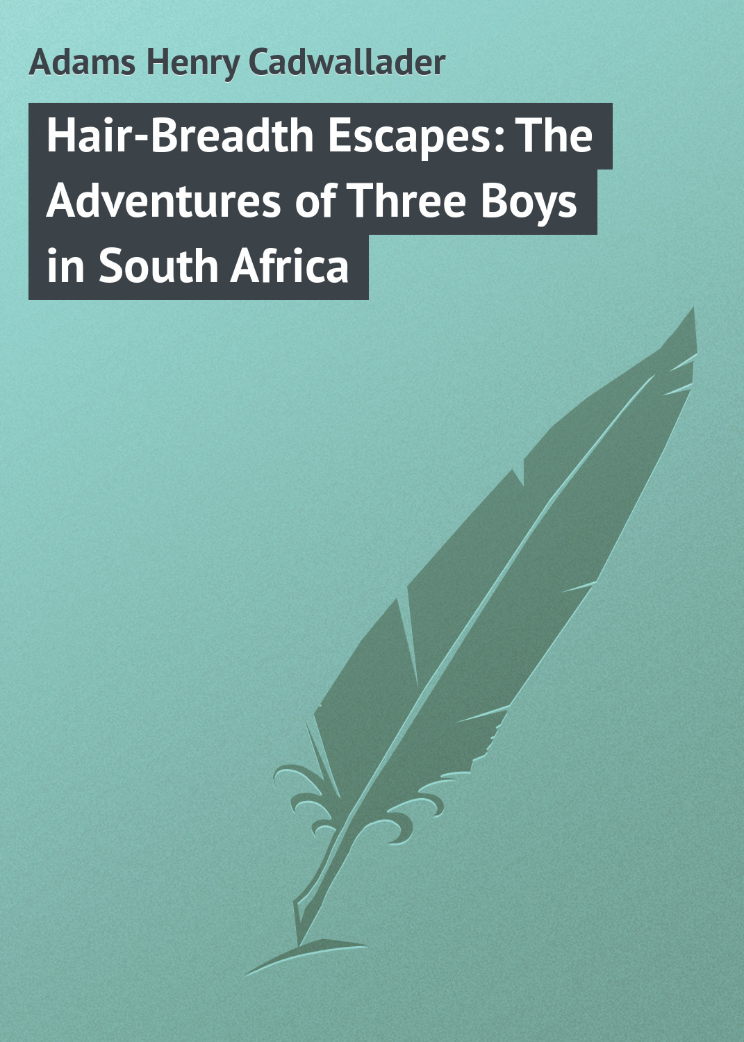 Книга Hair-Breadth Escapes: The Adventures of Three Boys in South Africa из серии , созданная Henry Adams, может относится к жанру Приключения: прочее, Зарубежная классика. Стоимость электронной книги Hair-Breadth Escapes: The Adventures of Three Boys in South Africa с идентификатором 23149051 составляет 5.99 руб.