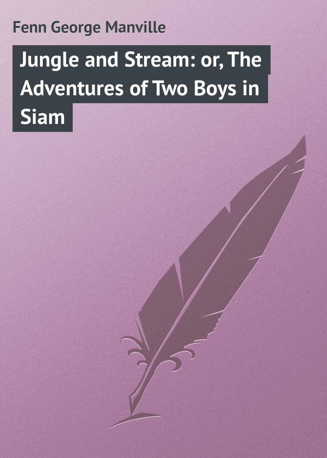 Книга Jungle and Stream: or, The Adventures of Two Boys in Siam из серии , созданная George Fenn, может относится к жанру Зарубежная классика, Зарубежные детские книги. Стоимость электронной книги Jungle and Stream: or, The Adventures of Two Boys in Siam с идентификатором 23149459 составляет 5.99 руб.