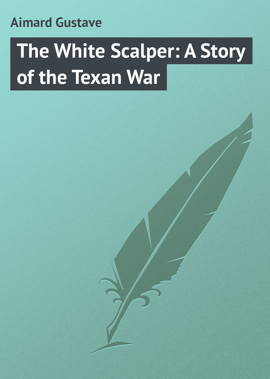 Книга The White Scalper: A Story of the Texan War из серии , созданная Gustave Aimard, может относится к жанру Иностранные языки, Зарубежная классика. Стоимость электронной книги The White Scalper: A Story of the Texan War с идентификатором 23153251 составляет 5.99 руб.