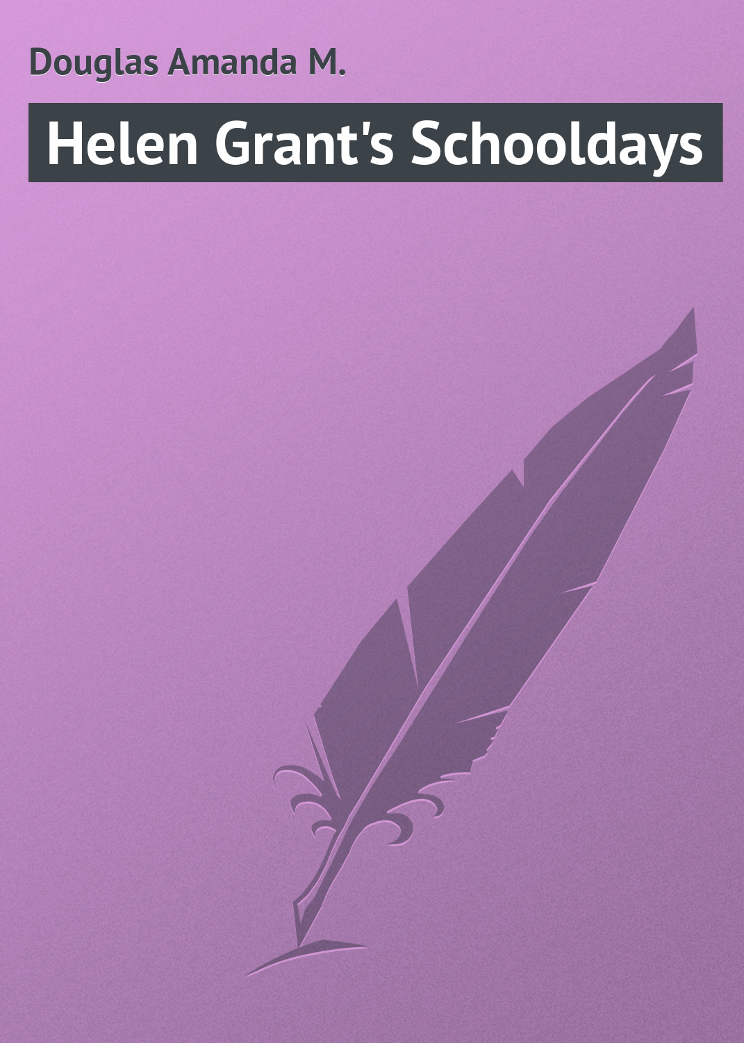 Книга Helen Grant's Schooldays из серии , созданная Amanda Douglas, может относится к жанру Зарубежная классика, Зарубежные детские книги. Стоимость электронной книги Helen Grant's Schooldays с идентификатором 23155051 составляет 5.99 руб.