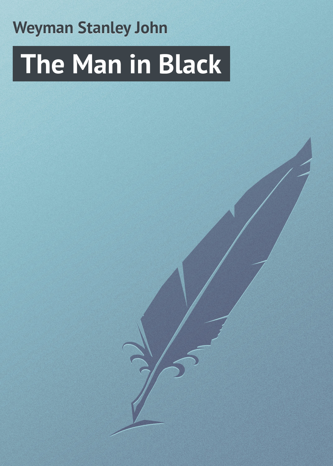 Книга The Man in Black из серии , созданная Stanley Weyman, может относится к жанру Зарубежная классика, Иностранные языки. Стоимость электронной книги The Man in Black с идентификатором 23156051 составляет 5.99 руб.