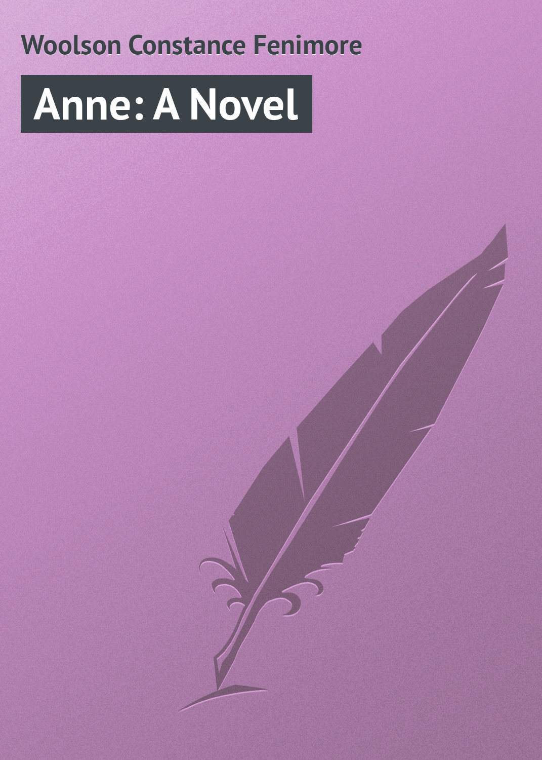 Книга Anne: A Novel из серии , созданная Constance Woolson, может относится к жанру Классические детективы, Зарубежные детективы, Зарубежная классика. Стоимость электронной книги Anne: A Novel с идентификатором 23157459 составляет 5.99 руб.