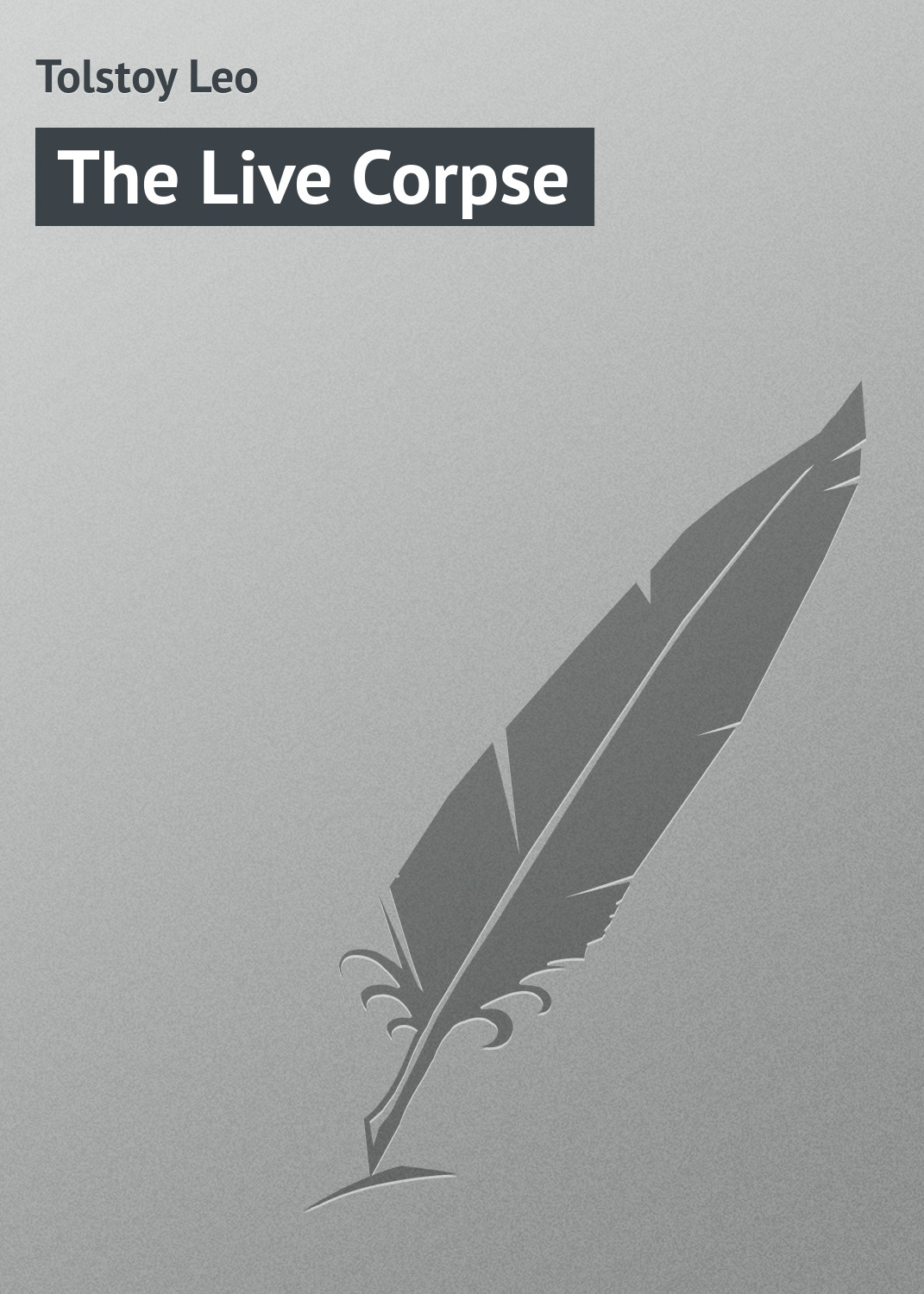 Книга The Live Corpse из серии , созданная Leo Tolstoy, может относится к жанру Русская классика, Драматургия, Иностранные языки. Стоимость электронной книги The Live Corpse с идентификатором 23159355 составляет 5.99 руб.