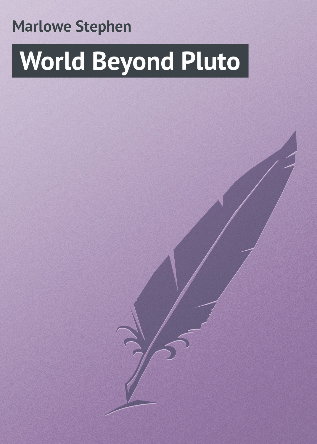 Книга World Beyond Pluto из серии , созданная Stephen Marlowe, может относится к жанру Иностранные языки, Зарубежная классика. Стоимость электронной книги World Beyond Pluto с идентификатором 23159459 составляет 5.99 руб.