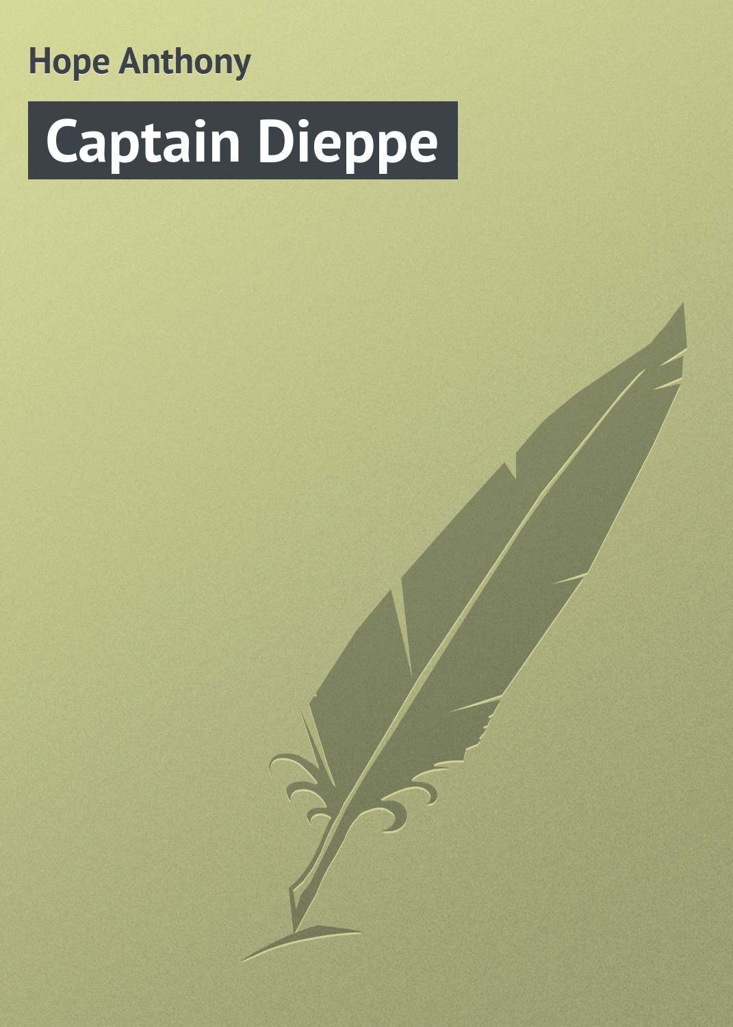 Книга Captain Dieppe из серии , созданная Anthony Hope, может относится к жанру Зарубежная классика. Стоимость электронной книги Captain Dieppe с идентификатором 23160059 составляет 5.99 руб.