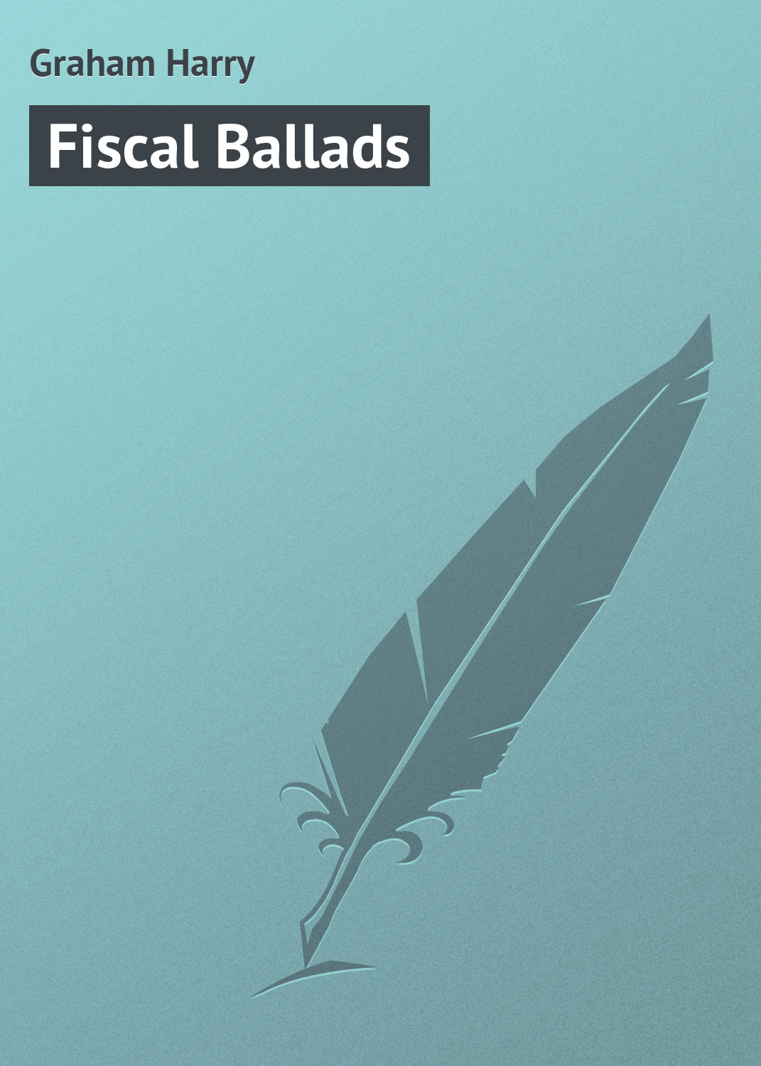 Книга Fiscal Ballads из серии , созданная Harry Graham, может относится к жанру Поэзия, Зарубежная классика, Зарубежные стихи. Стоимость электронной книги Fiscal Ballads с идентификатором 23160251 составляет 5.99 руб.