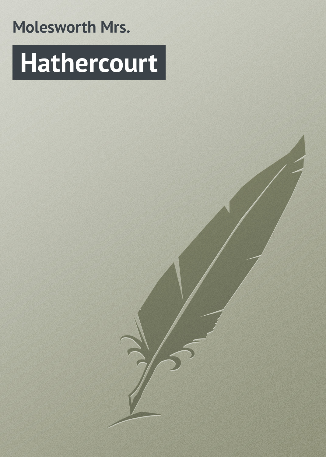Книга Hathercourt из серии , созданная Mrs. Molesworth, может относится к жанру Зарубежная классика. Стоимость электронной книги Hathercourt с идентификатором 23161955 составляет 5.99 руб.