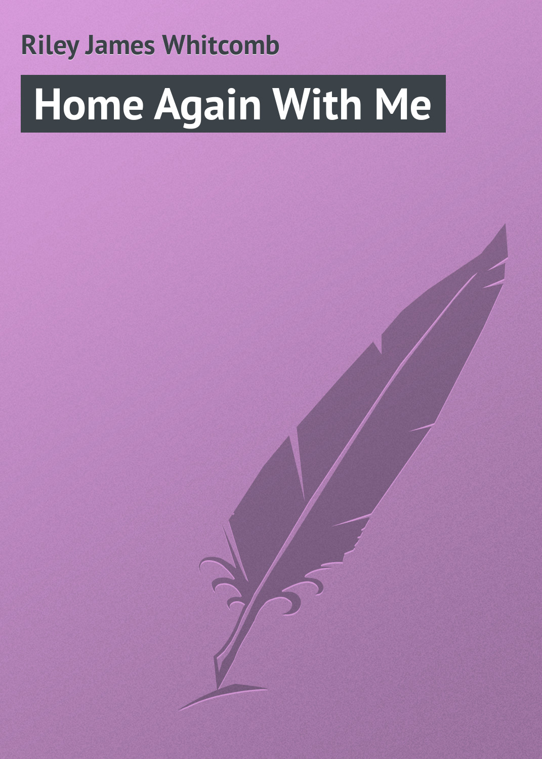 Книга Home Again With Me из серии , созданная James Riley, может относится к жанру Иностранные языки, Зарубежная классика. Стоимость электронной книги Home Again With Me с идентификатором 23162755 составляет 5.99 руб.