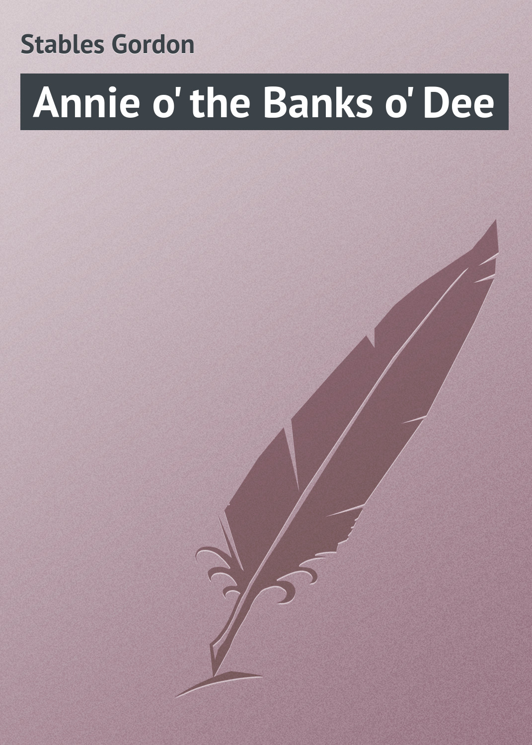 Книга Annie o' the Banks o' Dee из серии , созданная Gordon Stables, может относится к жанру Зарубежная классика, Зарубежные детские книги. Стоимость электронной книги Annie o' the Banks o' Dee с идентификатором 23164651 составляет 5.99 руб.