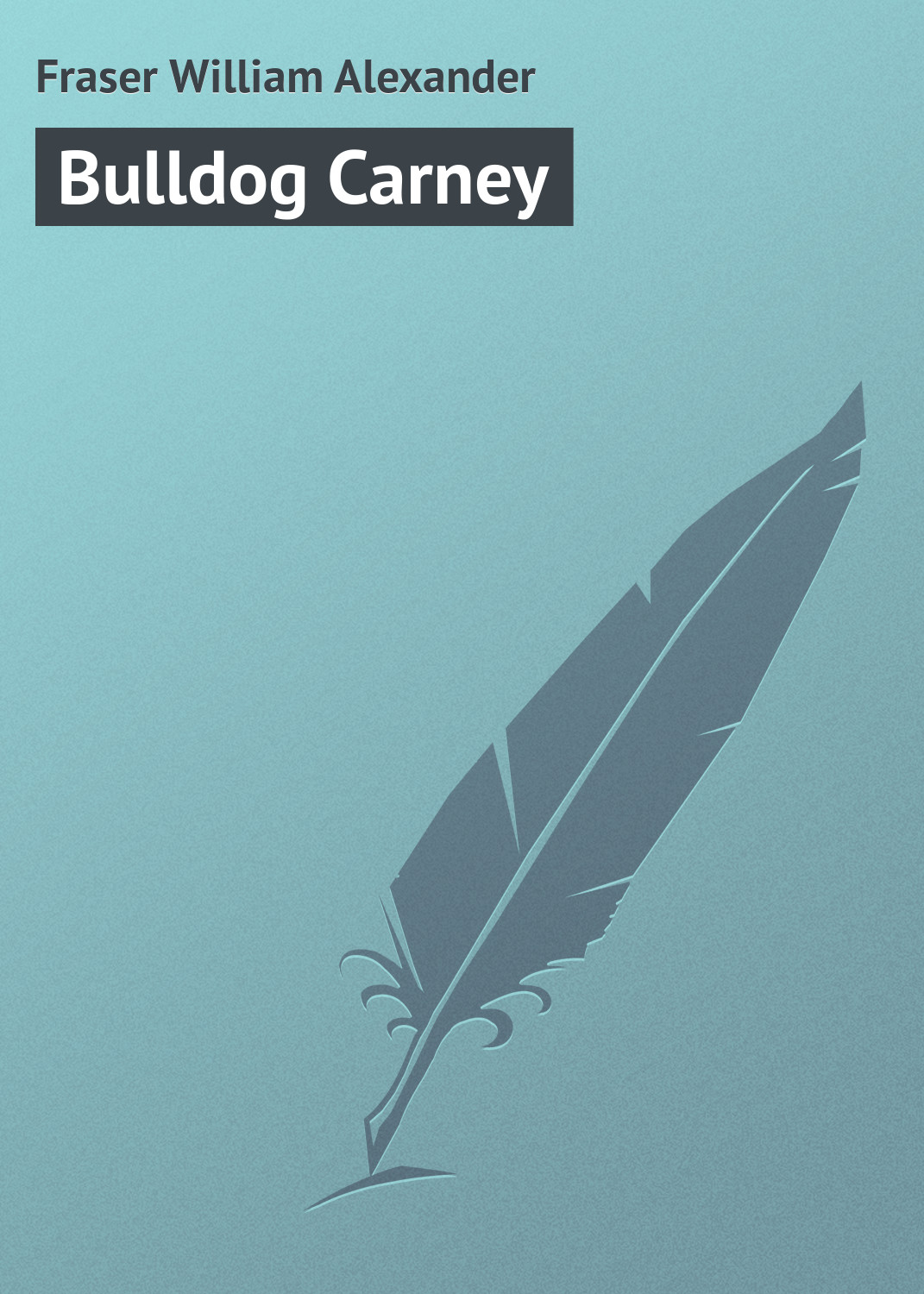 Книга Bulldog Carney из серии , созданная William Fraser, может относится к жанру Приключения: прочее, Зарубежная классика. Стоимость электронной книги Bulldog Carney с идентификатором 23165059 составляет 5.99 руб.
