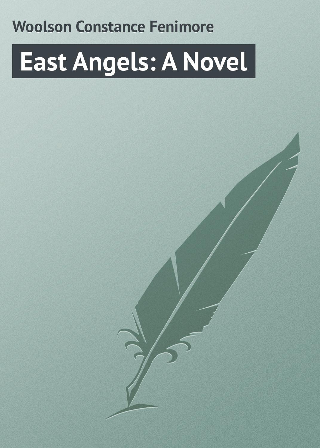 Книга East Angels: A Novel из серии , созданная Constance Woolson, может относится к жанру Зарубежная классика. Стоимость электронной книги East Angels: A Novel с идентификатором 23165659 составляет 5.99 руб.
