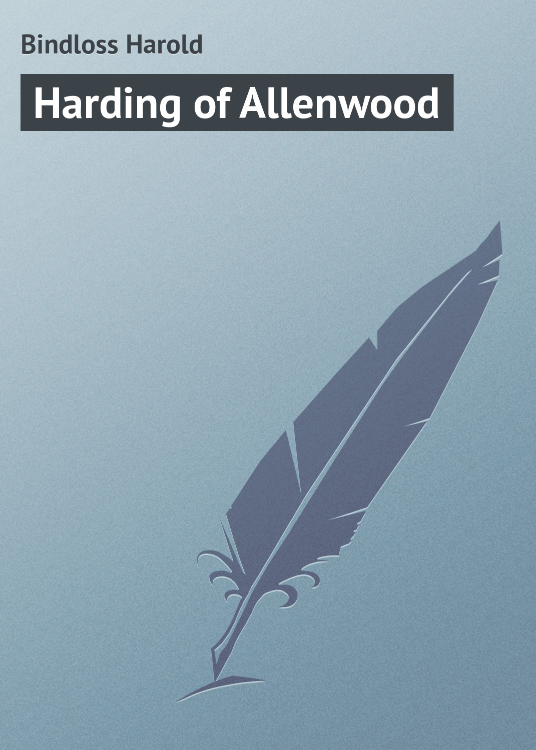 Книга Harding of Allenwood из серии , созданная Harold Bindloss, может относится к жанру Зарубежная классика. Стоимость электронной книги Harding of Allenwood с идентификатором 23166059 составляет 5.99 руб.