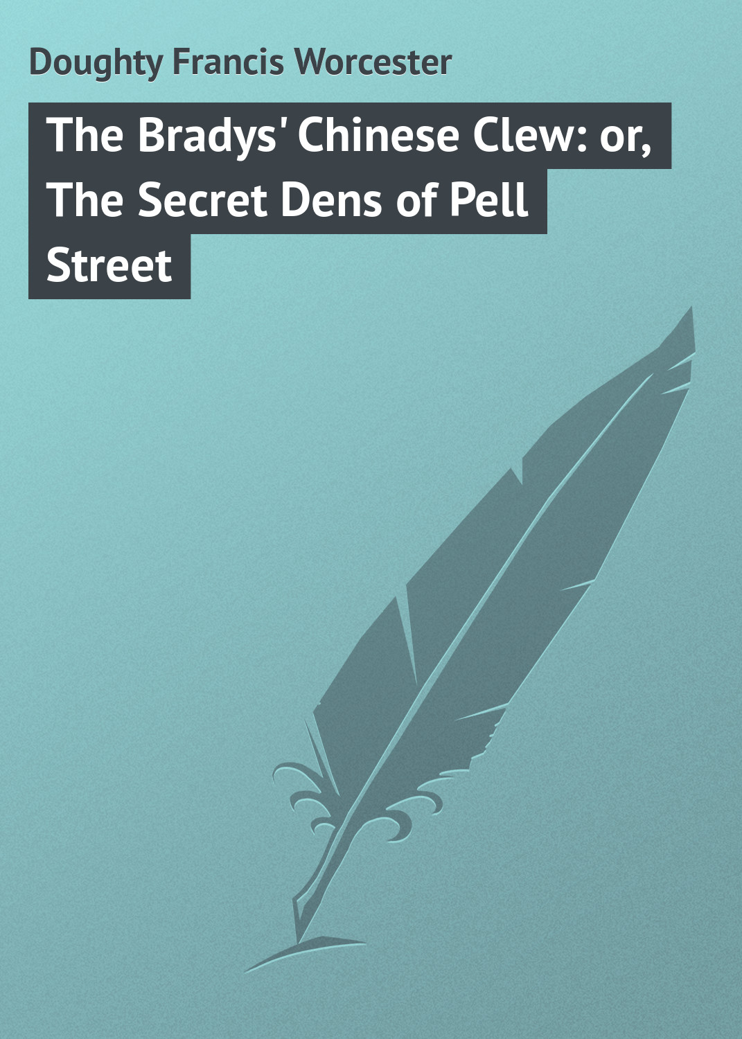 The Bradys'Chinese Clew: or, The Secret Dens of Pell Street