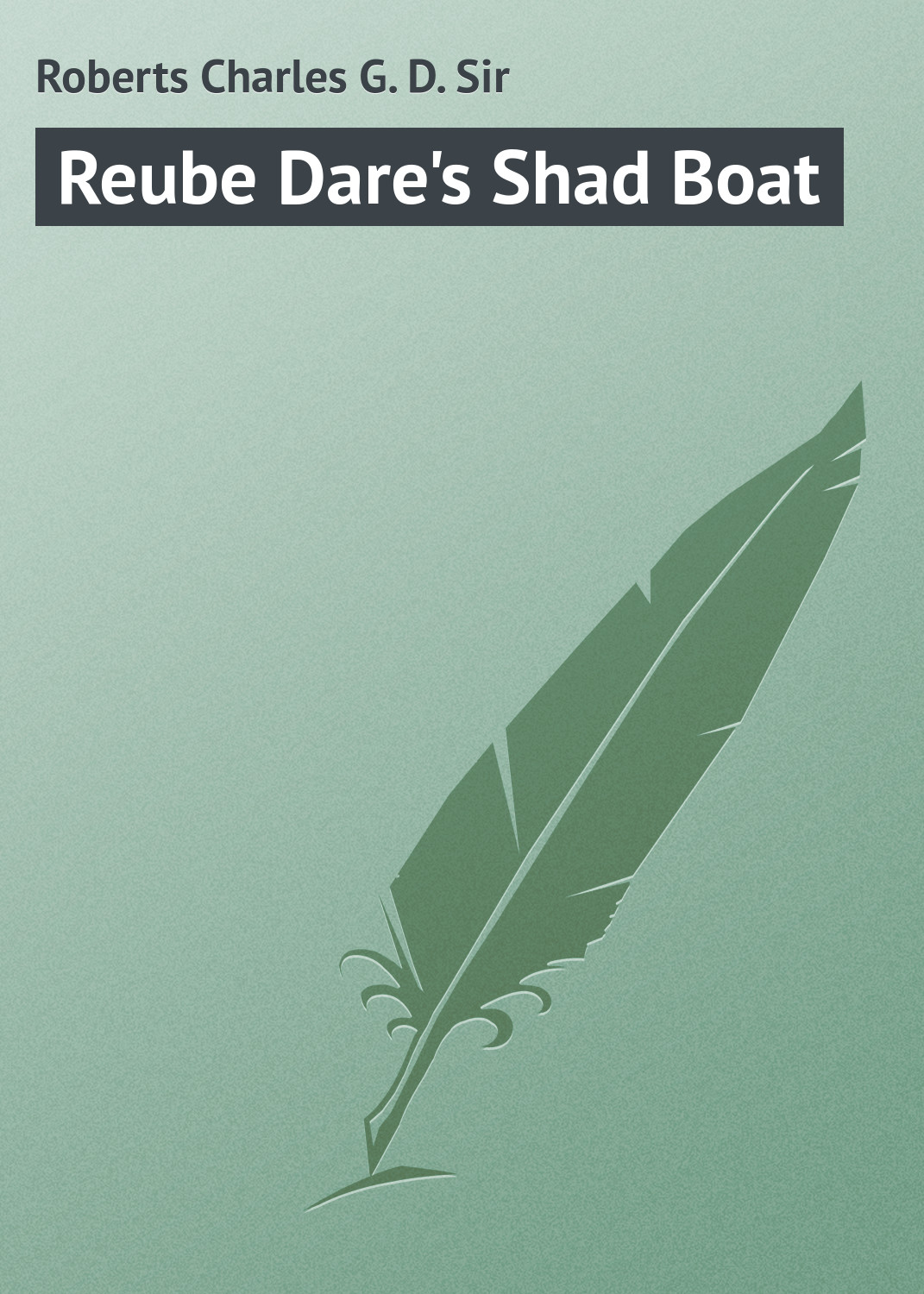 Книга Reube Dare's Shad Boat из серии , созданная Charles Roberts, может относится к жанру Иностранные языки, Зарубежная классика. Стоимость электронной книги Reube Dare's Shad Boat с идентификатором 23171859 составляет 5.99 руб.