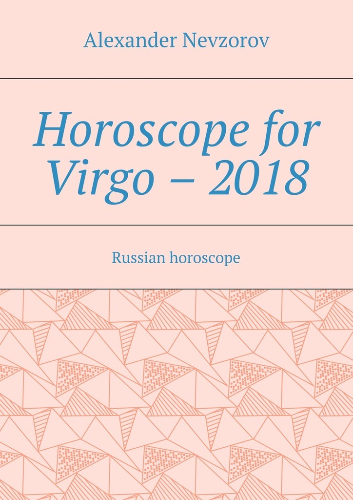Horoscope for Virgo– 2018. Russian horoscope