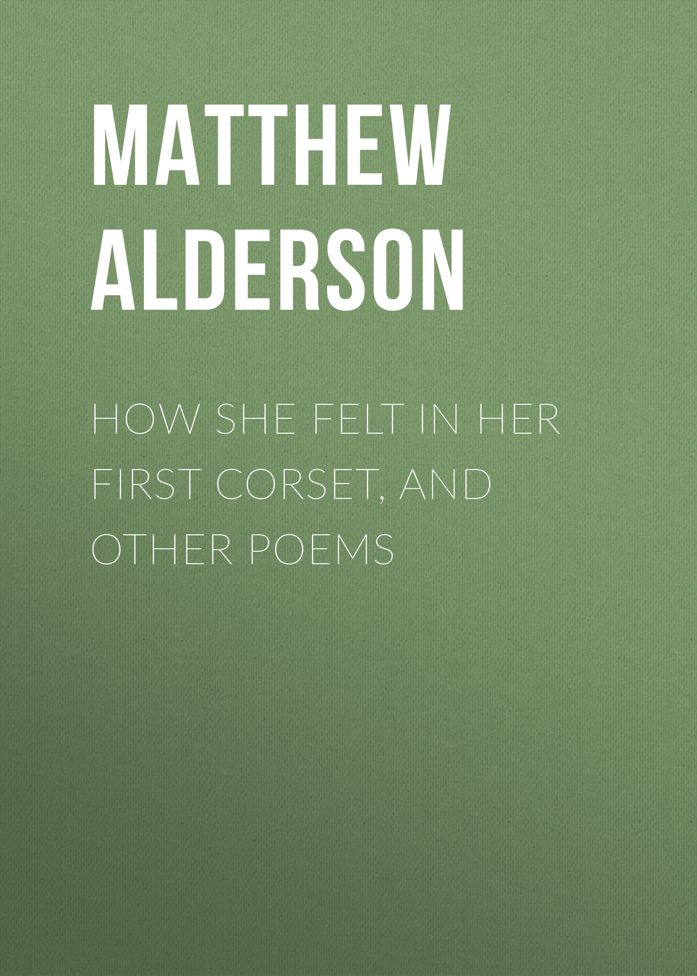 How She Felt in Her First Corset, and Other Poems