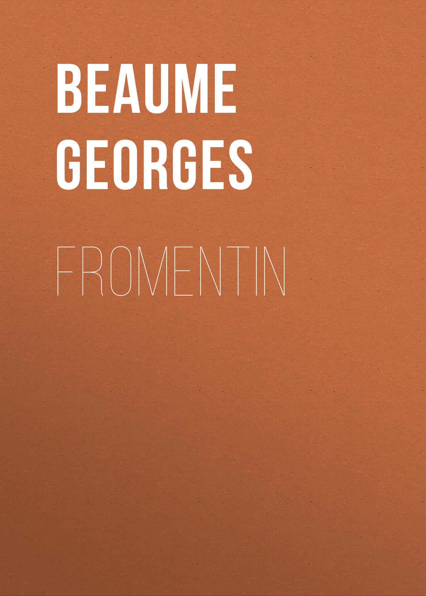 Книга Fromentin из серии , созданная Georges Beaume, может относится к жанру Зарубежная старинная литература, Зарубежная классика. Стоимость электронной книги Fromentin с идентификатором 24174452 составляет 0 руб.