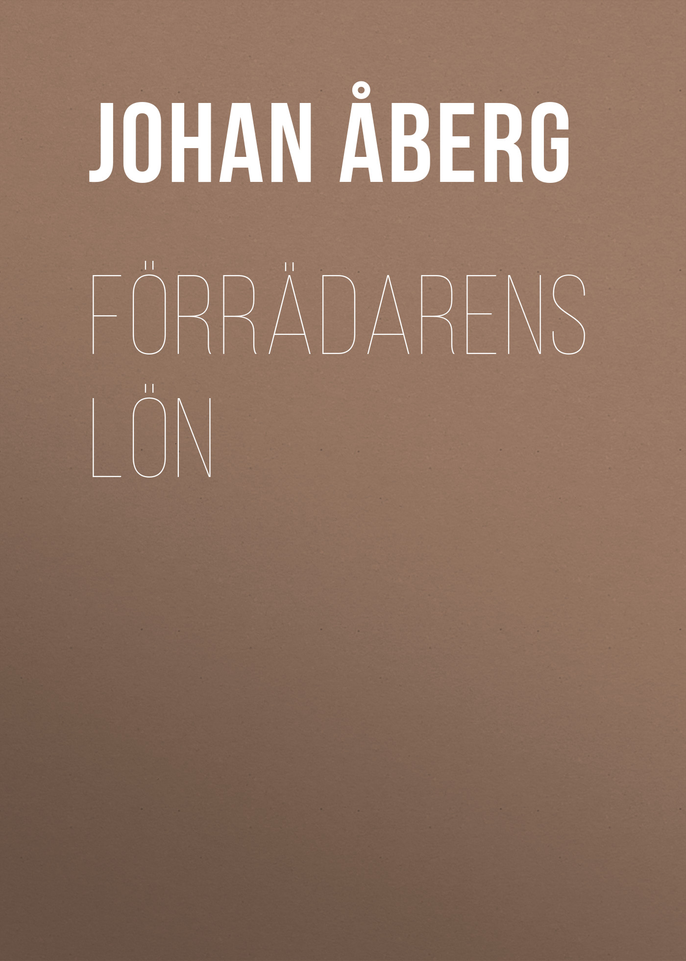 Книга Förrädarens lön из серии , созданная Johan Åberg, может относится к жанру Зарубежная старинная литература, Зарубежная классика. Стоимость электронной книги Förrädarens lön с идентификатором 24174852 составляет 5.99 руб.