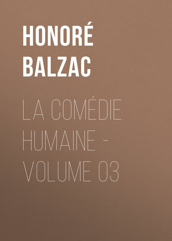 Книга La Comédie humaine – Volume 03 из серии , созданная Honoré Balzac, может относится к жанру Зарубежная старинная литература, Зарубежная классика. Стоимость электронной книги La Comédie humaine – Volume 03 с идентификатором 24176956 составляет 0 руб.