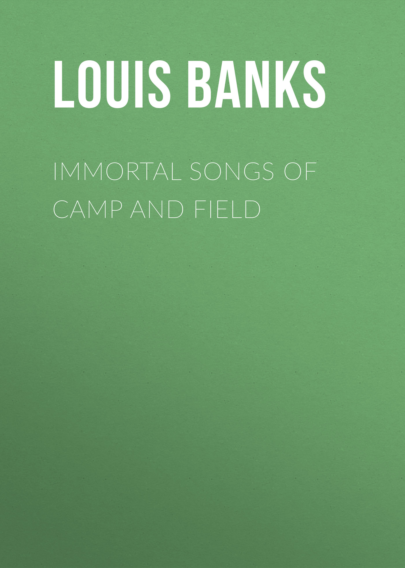 Книга Immortal Songs of Camp and Field из серии , созданная Louis Banks, может относится к жанру Зарубежная старинная литература, Зарубежная классика. Стоимость электронной книги Immortal Songs of Camp and Field с идентификатором 24177052 составляет 0.90 руб.