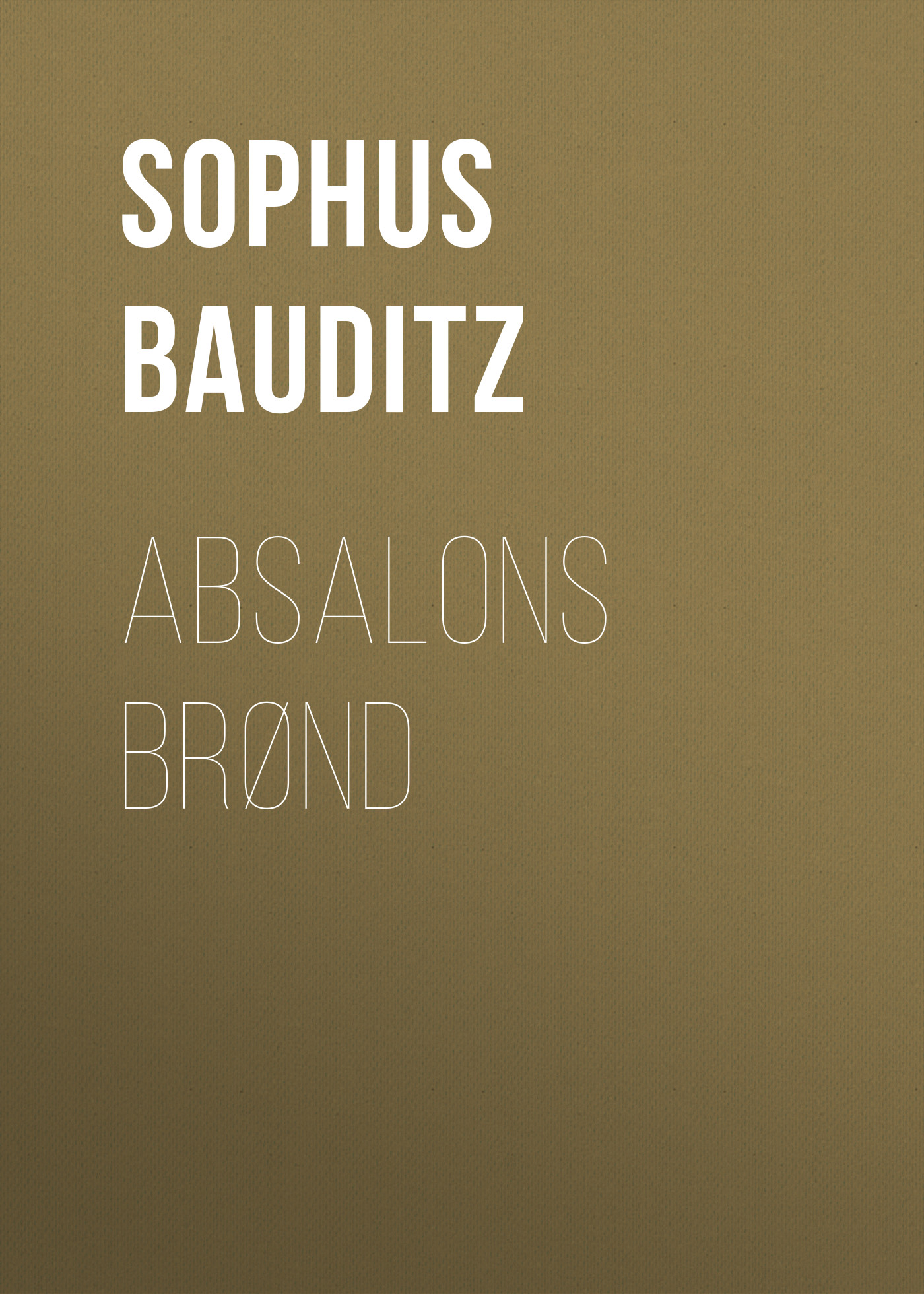 Книга Absalons Brønd из серии , созданная Sophus Bauditz, может относится к жанру Зарубежная старинная литература, Зарубежная классика. Стоимость электронной книги Absalons Brønd с идентификатором 24177556 составляет 0.90 руб.