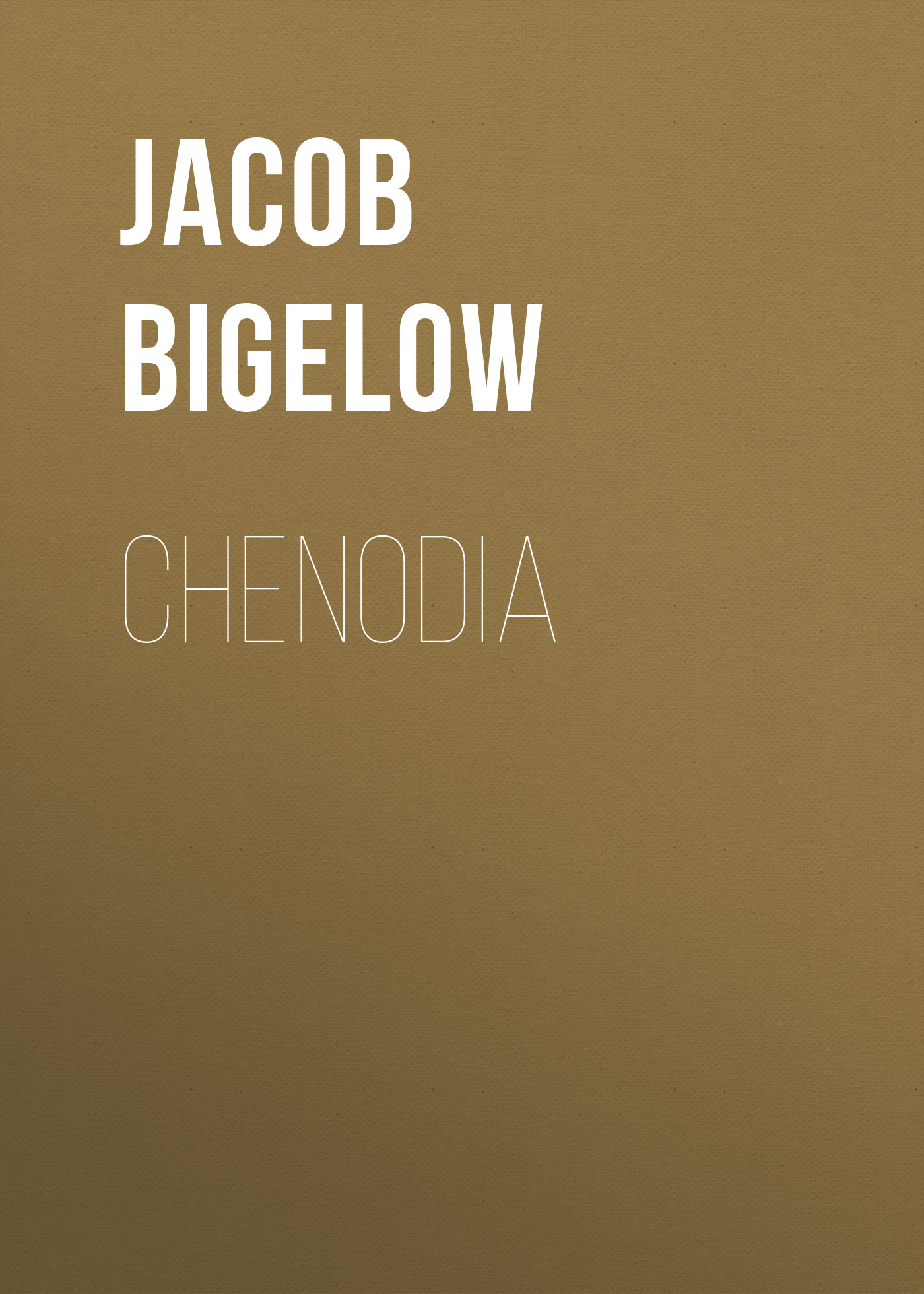Книга Chenodia из серии , созданная Jacob Bigelow, может относится к жанру Зарубежная старинная литература, Зарубежная классика. Стоимость электронной книги Chenodia с идентификатором 24178452 составляет 0.90 руб.