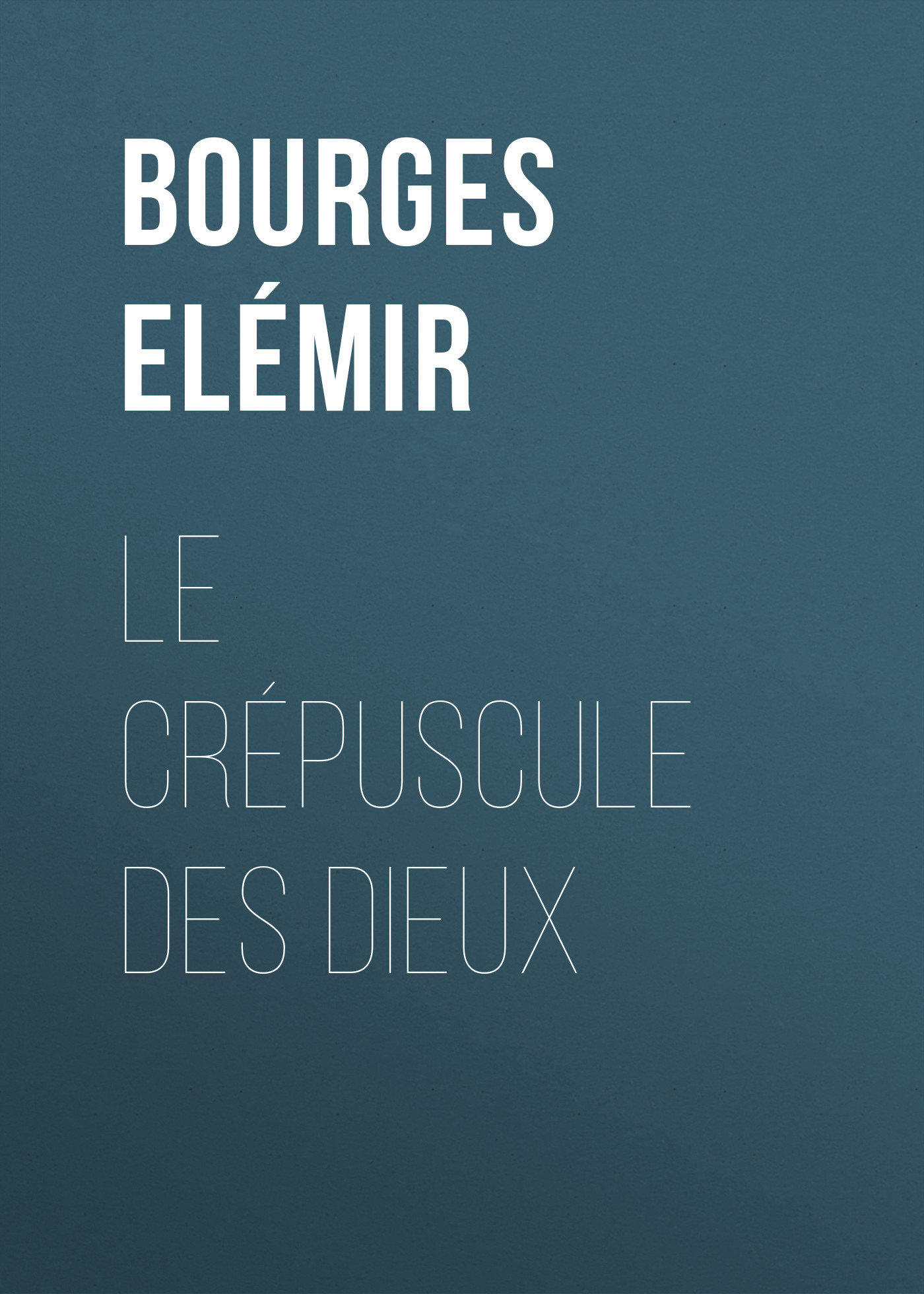 Книга Le Crépuscule des Dieux из серии , созданная Elémir Bourges, может относится к жанру Иностранные языки, Зарубежная старинная литература, Зарубежная классика. Стоимость электронной книги Le Crépuscule des Dieux с идентификатором 24179452 составляет 0.90 руб.