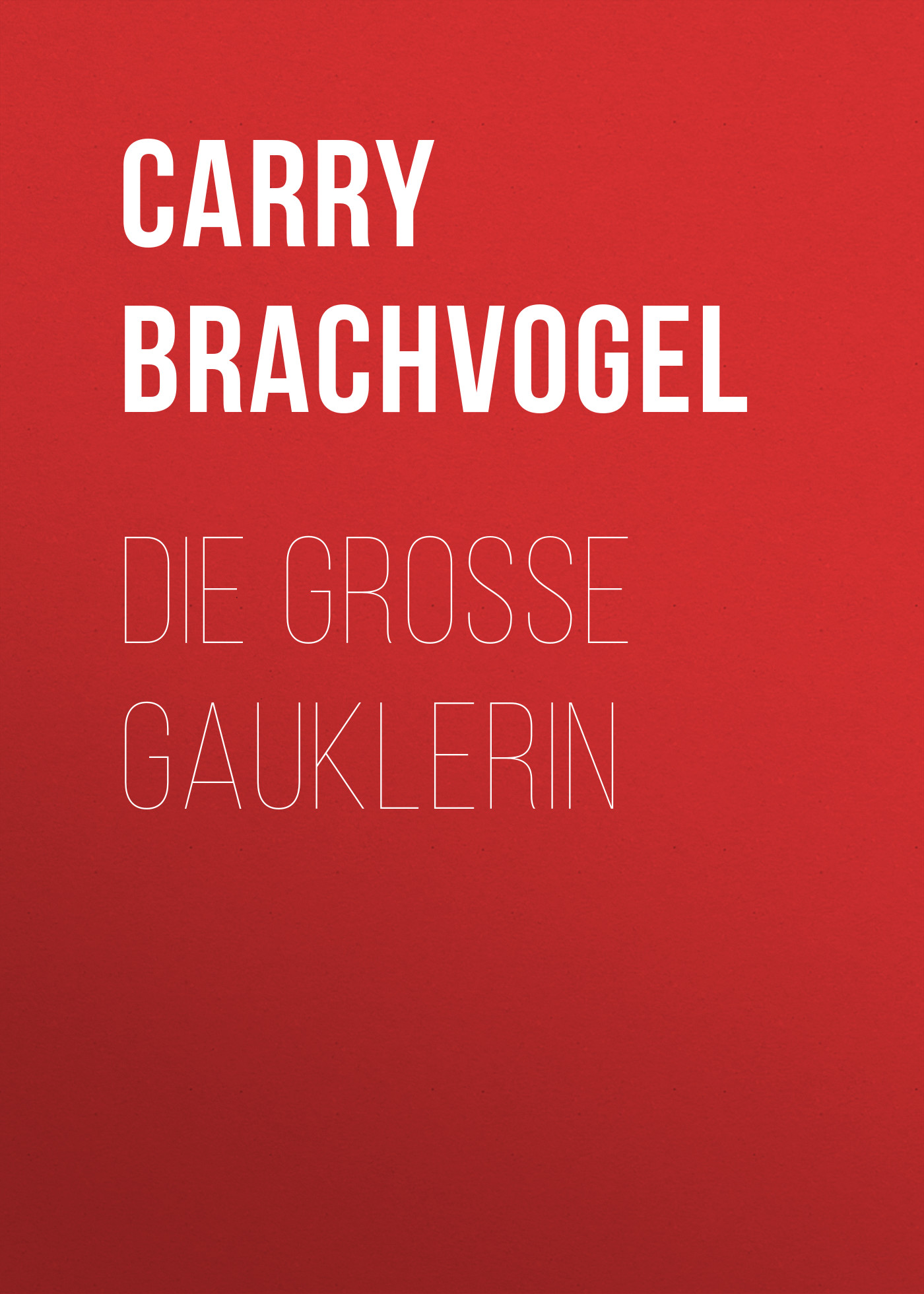 Книга Die große Gauklerin из серии , созданная Carry Brachvogel, может относится к жанру Зарубежная старинная литература, Зарубежная классика. Стоимость электронной книги Die große Gauklerin с идентификатором 24179852 составляет 0.90 руб.