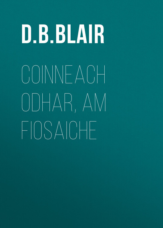 Книга Coinneach Odhar, Am Fiosaiche из серии , созданная D. B. Blair, может относится к жанру Зарубежная старинная литература, Зарубежная классика, Иностранные языки. Стоимость электронной книги Coinneach Odhar, Am Fiosaiche с идентификатором 24505958 составляет 0 руб.