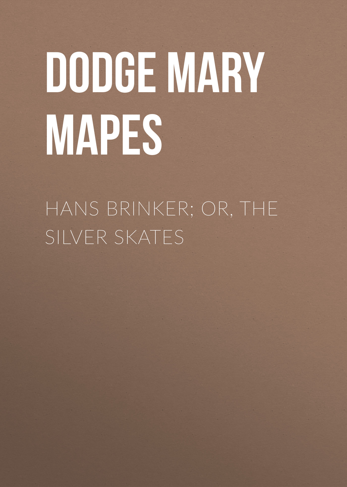 Книга Hans Brinker; Or, The Silver Skates из серии , созданная Mary Dodge, может относится к жанру Зарубежная старинная литература, Зарубежная классика. Стоимость электронной книги Hans Brinker; Or, The Silver Skates с идентификатором 24619357 составляет 0 руб.