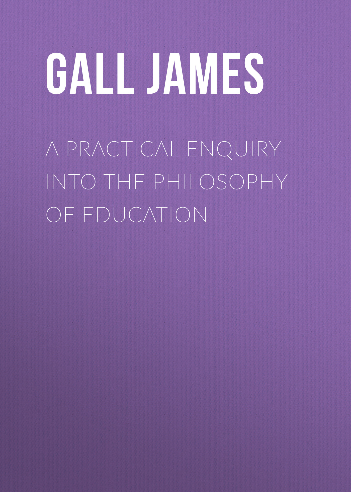 A Practical Enquiry into the Philosophy of Education