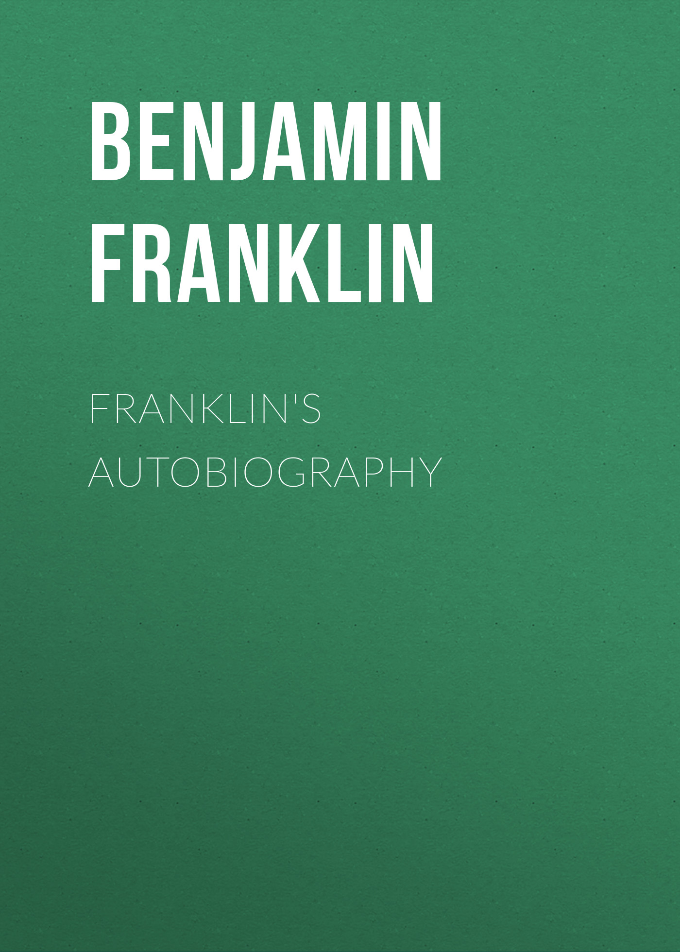 Книга Franklin's Autobiography из серии , созданная Бенджамин Франклин, может относится к жанру История, Зарубежная старинная литература, Зарубежная классика. Стоимость электронной книги Franklin's Autobiography с идентификатором 24859251 составляет 0 руб.