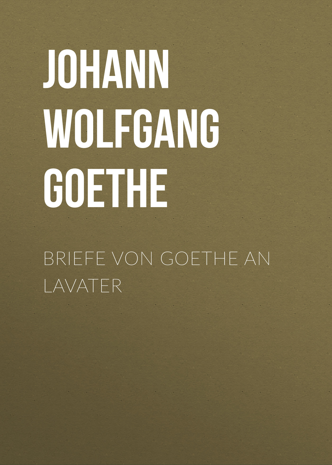 Книга Briefe von Goethe an Lavater из серии , созданная Johann von Goethe, может относится к жанру Зарубежная старинная литература, Зарубежная классика. Стоимость электронной книги Briefe von Goethe an Lavater с идентификатором 24938253 составляет 0 руб.