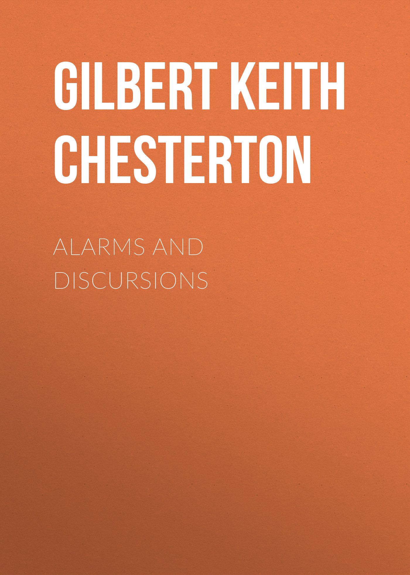 Книга Alarms and Discursions из серии , созданная Gilbert Chesterton, может относится к жанру Зарубежная старинная литература, Зарубежная классика. Стоимость электронной книги Alarms and Discursions с идентификатором 25020555 составляет 0 руб.