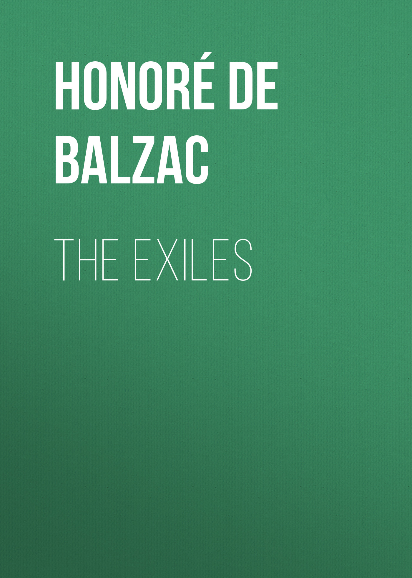 Книга The Exiles из серии , созданная Honoré Balzac, может относится к жанру Литература 19 века, Зарубежная старинная литература, Зарубежная классика. Стоимость электронной книги The Exiles с идентификатором 25020651 составляет 0 руб.