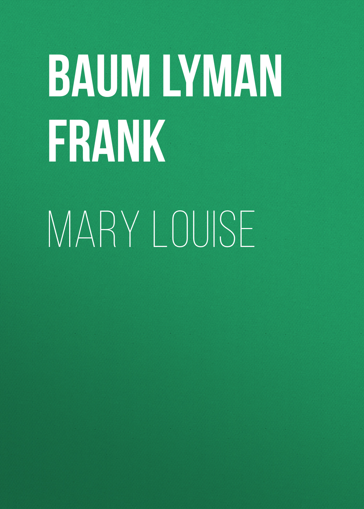 Книга Mary Louise из серии , созданная Lyman Baum, может относится к жанру Зарубежная старинная литература, Зарубежная классика. Стоимость электронной книги Mary Louise с идентификатором 25020851 составляет 0 руб.