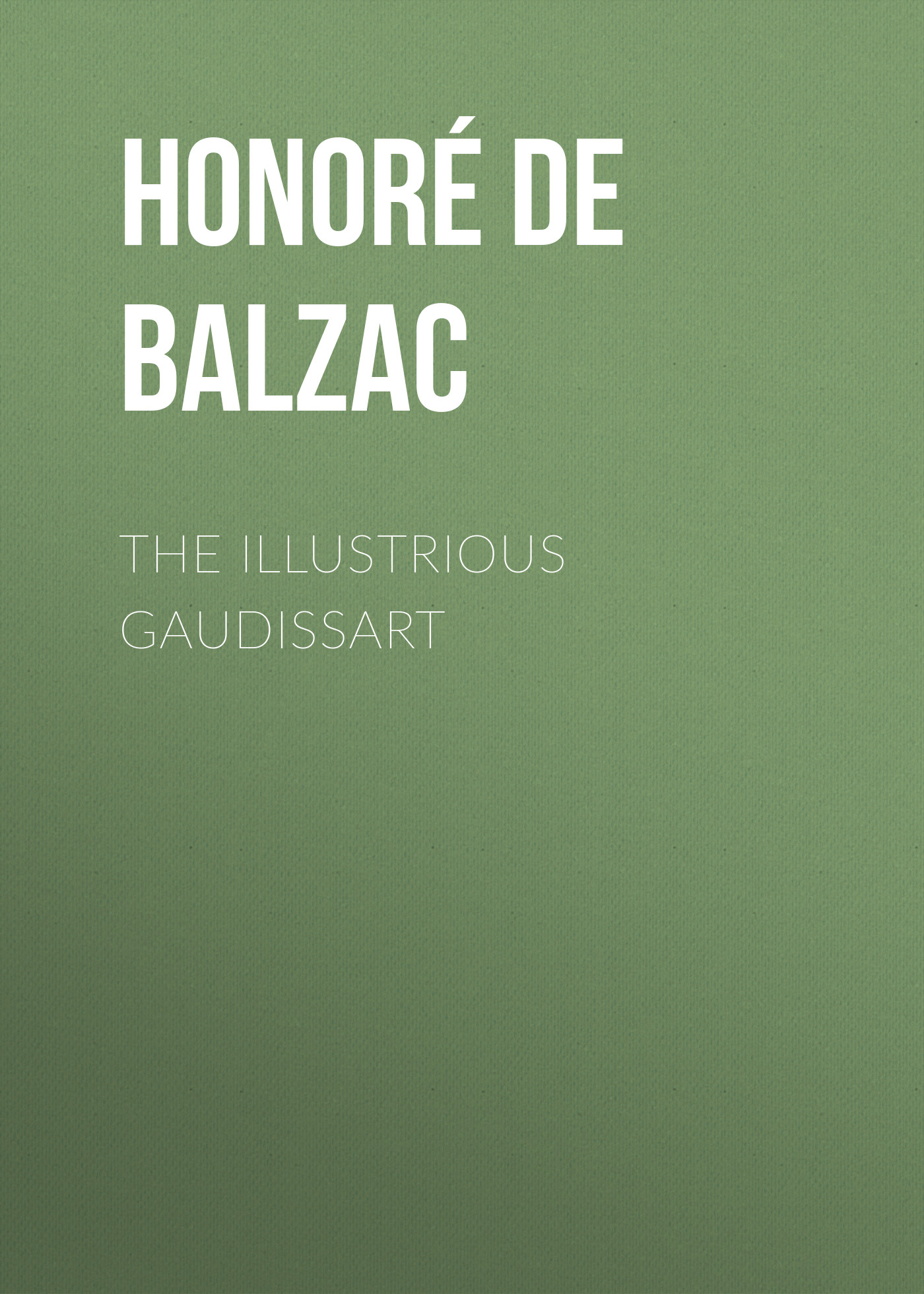 Книга The Illustrious Gaudissart из серии , созданная Honoré Balzac, может относится к жанру Литература 19 века, Зарубежная старинная литература, Зарубежная классика. Стоимость электронной книги The Illustrious Gaudissart с идентификатором 25021251 составляет 0 руб.