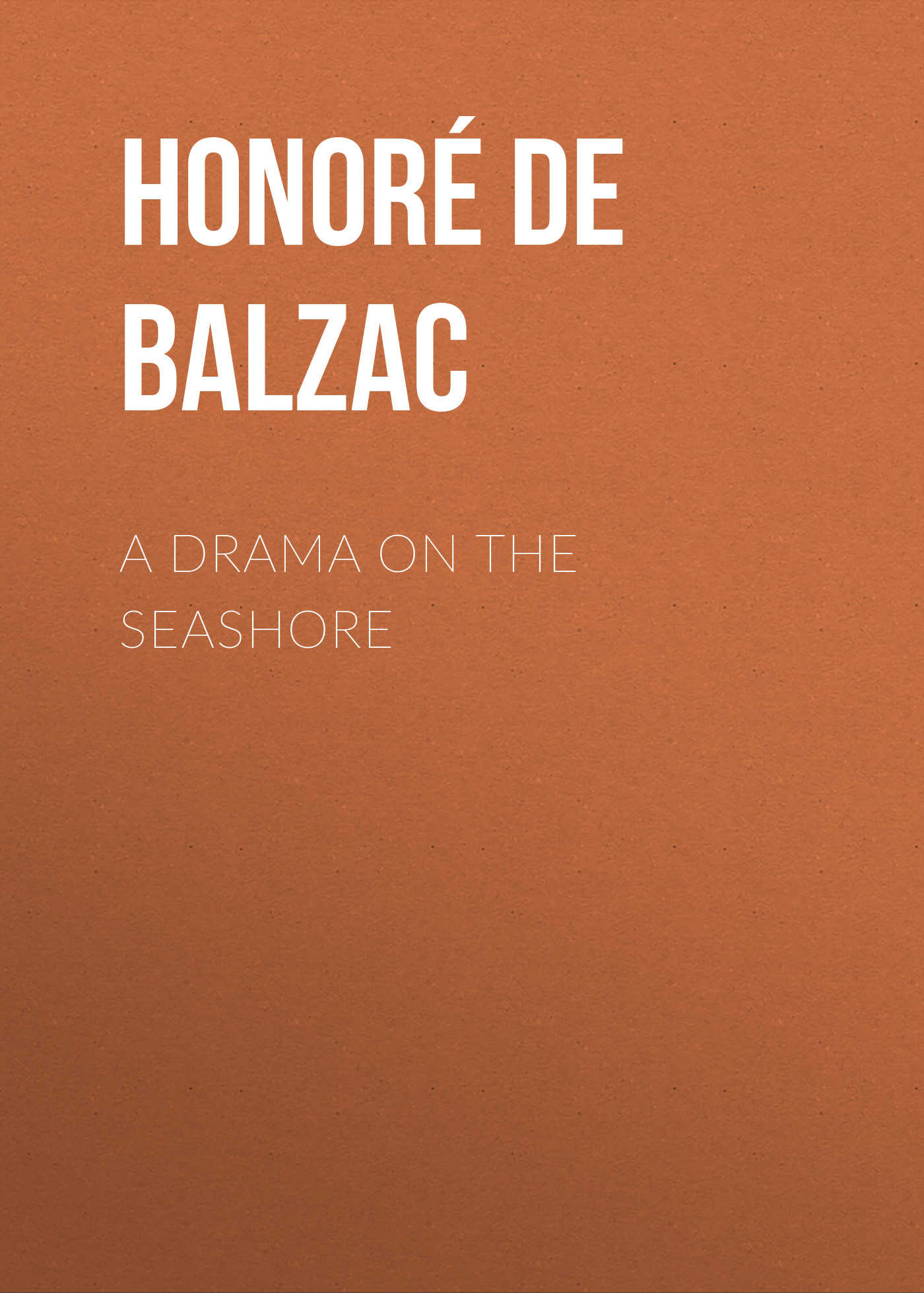 Книга A Drama on the Seashore из серии , созданная Honoré Balzac, может относится к жанру Литература 19 века, Зарубежная старинная литература, Зарубежная классика. Стоимость электронной книги A Drama on the Seashore с идентификатором 25021259 составляет 0 руб.