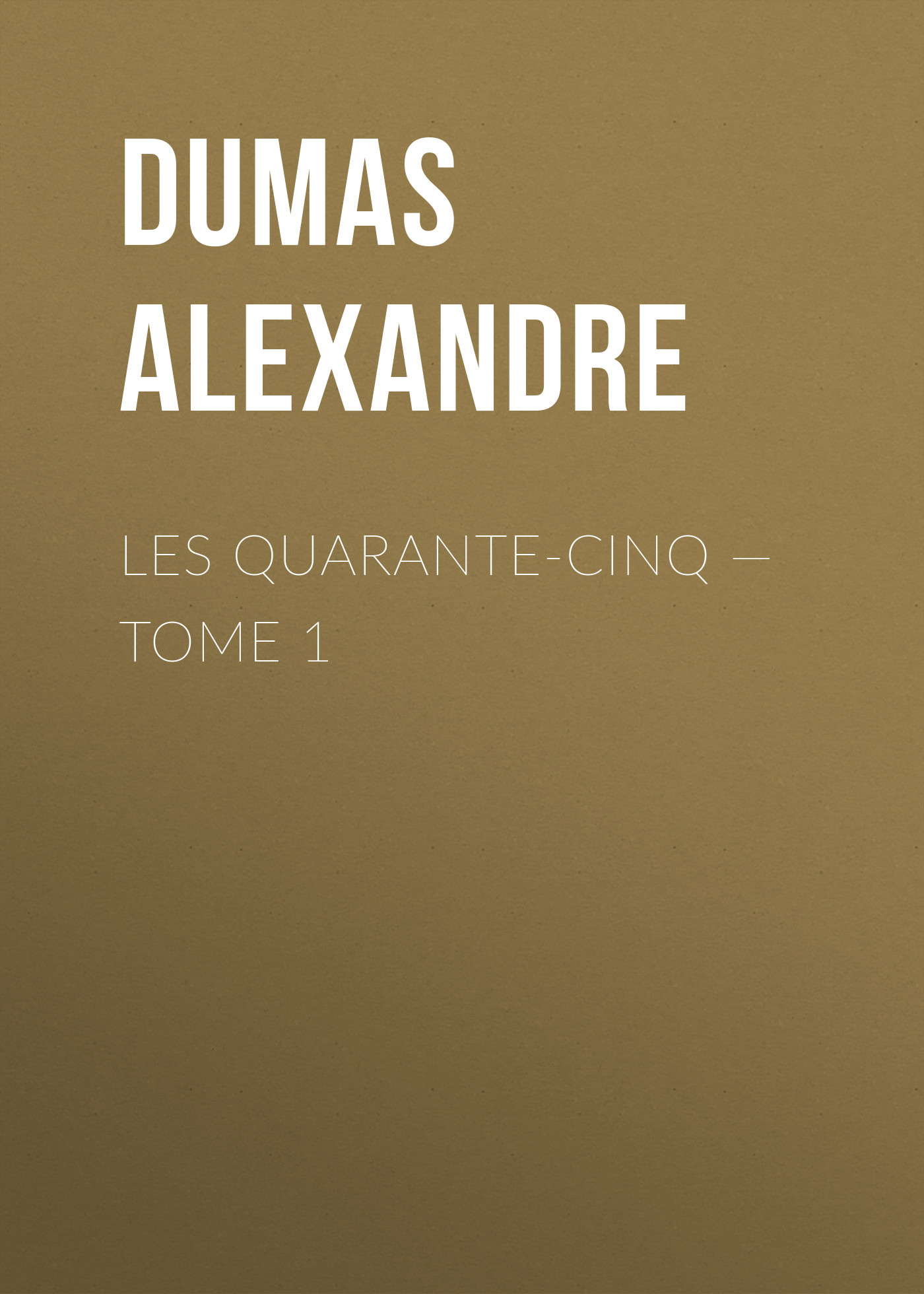 Книга Les Quarante-Cinq – Tome 1 из серии , созданная Alexandre Dumas, может относится к жанру Литература 19 века, Зарубежная старинная литература, Зарубежная классика. Стоимость электронной книги Les Quarante-Cinq – Tome 1 с идентификатором 25203559 составляет 0 руб.